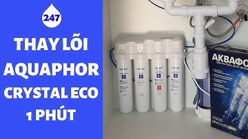 Tự Thay lõi máy lọc nước Aquaphor Crystal Eco trong 1 phút | Aquaphor | Lọc nước 247 | 0986000247