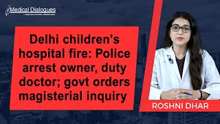 Delhi children's hospital fire: Police arrest owner, duty doctor; govt orders magisterial inquiry