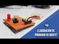 Tutorial de elaboración de probador para MOSFET