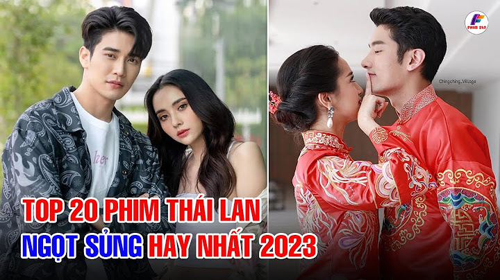 Top phim tình cảm thái lan hay nhất năm 2024