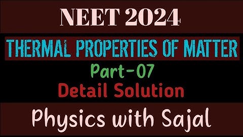 NEET PHYSICS PYQ SOLUTION|| THERMAL PROPERTIES OF MATTER|| PART-07