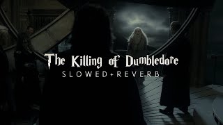 Harry Potter 6 - The Killing Of Dumbledore (Slowed + Reverb)