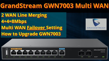 Grandstream GWN7003 Dual WAN Merging Failover | GWN7003 Multi WAN failover step by step | GWN Router