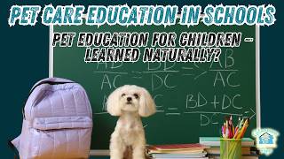Should We Teach Pet Care To Children? Pet-ucation Around the World! | Episode 12 Season 2