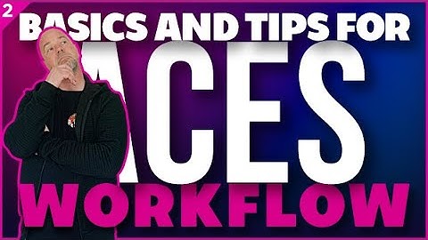 Introduction to ACES with basics and tips | DaVinci Resolve