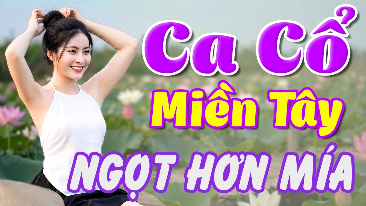 Tuyển Tập Ca Cổ Miền Tây Nghe Ngọt Hơn Mía - Tân Cổ Hát Mừng Xuân Sang - Tân Cổ Miền Tây Ru Ngủ