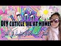 #DIY #nails  #تطويل الاظافر DIY cuticle oil at home !/!اصنعي زيت الاظافر بنفسك في المنزل