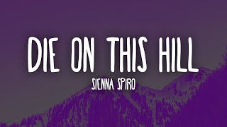 SIENNA SPIRO - Die On This Hill