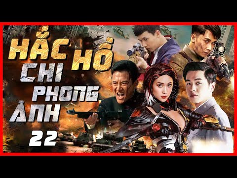 HẮC HỒ CHI PHONG ẢNH – Tập 22 | Phim Hành Động Kháng Nhật Mới Nhất | Phim Võ Thuật