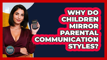Why Do Children Mirror Parental Communication Styles? - Second Chance Journey