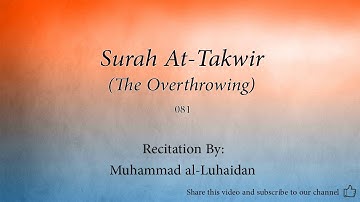 Surah At Takwir The Overthrowing   081   Muhammad al Luhaidan   Quran Audio