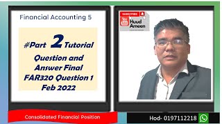 #Part 2 Tutorial Answer Step by Step Final FAR320 Feb 2022 Consolidated Financial Position by Hod