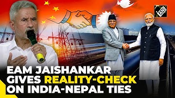 Nepal ditching India for China? EAM Jaishankar gives a ‘reality check’ with examples