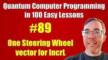 #89/100: One Steering Wheel vector for IncrL || Quantum Computer Programming in 100 Easy Lessons