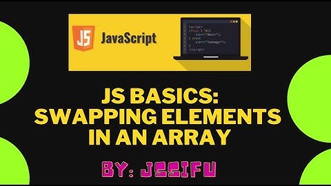 Javascript Basics - Swapping Elements in An Array