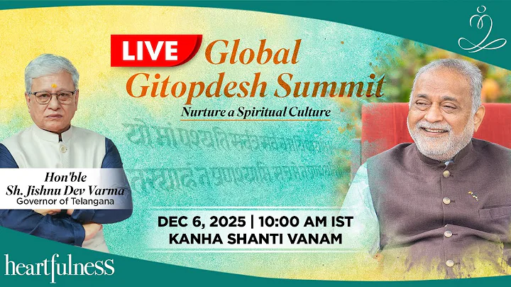 Global Gitopdesh Summit | Nurture a Spiritual Culture | 6 Dec 2025 | 10 am IST | Kanha Shanti Vanam