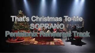 That's Christmas To Me Pentatonix Soprano Rehearsal Track