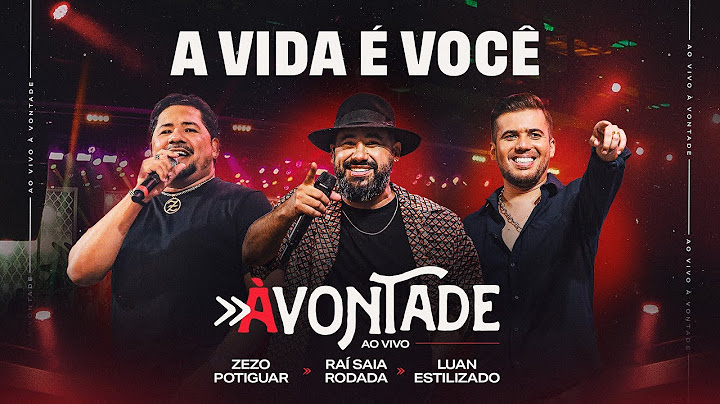 A Vida É Você - DVD À Vontade - Raí Saia Rodada, Zezo Potiguar, Luan Estilizado[Ao Vivo Em Natal/RN]