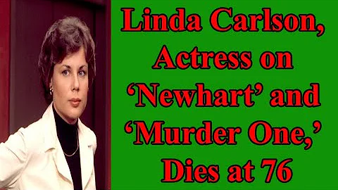 Linda Carlson, Actress on Newhart and Murder One, ...