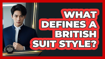 What Defines A British Suit Style?