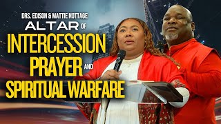 ALTAR OF INTERCESSION PRAYER & SPIRITUAL WARFARE || APOSTLE EDISON & PROPHETESS DR. MATTIE NOTTAGE