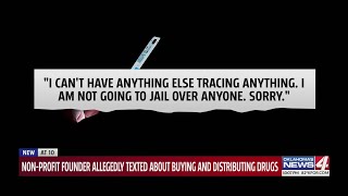 Non-profit founder allegedly texted about buying and distributing drugs
