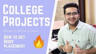 College Projects - What to Build & How , How to get Right placement with right thoughts 
