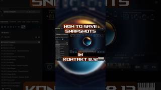 How to Save Snapshots in Kontakt 8.12 🎹 | Easy Workflow Tip + Gravity 2 Sound Demo