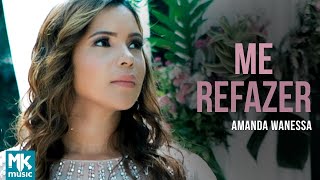 Amanda Wanessa - Me Refazer (Clipe Oficial MK Music) chords