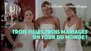 Téléfilm - Trois Filles, Trois Mariages, Un Tour Du Monde En Français
