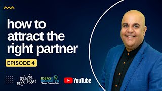 How to attract the right partner | Vikas Malkani