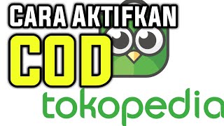 CARA COD DI TOKOPEDIA - CARA AKTIFKAN COD ATAU BAYAR DI TEMPAT DI TOKOPEDIA TERBARU 2023