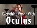 Everything wrong with oculus