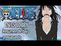 Resumiendo ONE PIECE (ENIES LOBBY)