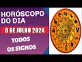 HORÓSCOPO DO DIA DE HOJE  SÁBADO 06 JULHO DE 2024  PREVISÃO PARA TODOS OS SIGNOS