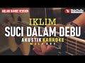 Suci dalam debu  iklim akustik karaoke adlani rambe version  male key