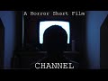 Channel a horror short film