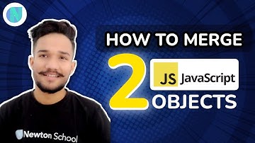 How to merge two JavaScript Object | Newton School