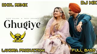 Ghugiye Dhol Remix  Deep Bajwa X Guri Nimana  Mahi Sharma  New Punjabi Song 2025  Dj Remix Song