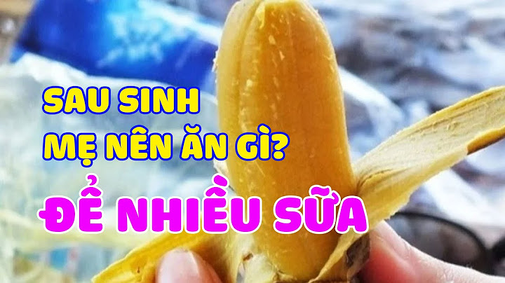 Phụ nữ sau sinh nên an gì