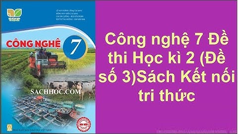 Công nghệ 7 Đề thi Học kì 2 Đề số 3 Sách Kết nối tri thức