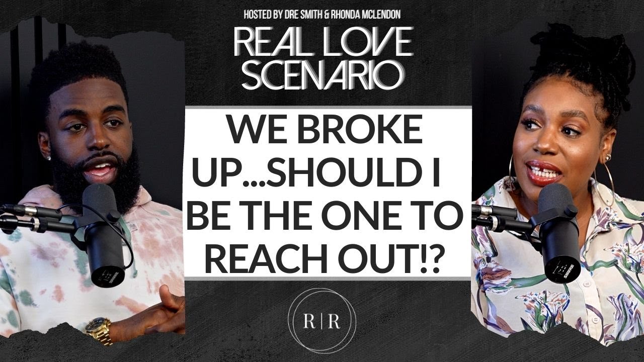 “We Broke Up…Should I Be The One To Reach Out?!” – Ep.11 – RLS
