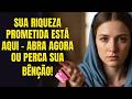 A VIRGEM MARIA AVISA: SUA RIQUEZA PROMETIDA ESTÁ AQUI — ABRA AGORA OU PERCA SUA BÊNÇÃO!