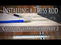 A new Guitar Build Part 2: Installing a Truss rod in a new guitar neck