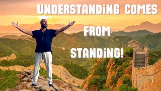 Understanding comes from Standing