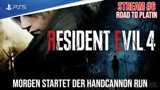 Resident Evil 4 Remake - PS5 | Stream #6 - Morgen startet der HANDCANNON Run | Road to PLATIN