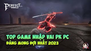 Top Game Nhập Vai Phiêu Lưu PK Kiếm Hiệp Tiên Hiệp PC Mới Nhất - Hay Nhất - Đáng Mong Đợi Nhất 2023