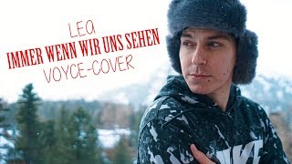 Video thumbnail of "LEA  - IMMER WENN WIR UNS SEHEN (VOYCE COVER)"