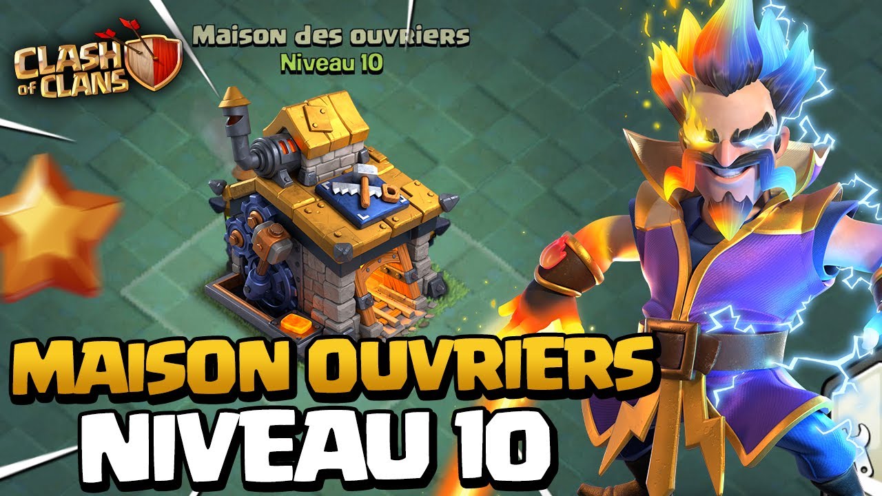 Maison des Ouvriers Niveau 10 et nouvelle troupe sur Clash of Clans