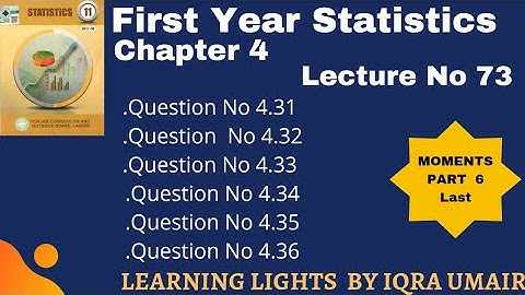 Chapter 4 First Year Statistics Question No 4.31 , 4.32 , 4.33, 4.34, 4.35 & 4.36 || Lecture 73